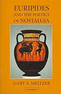 Euripides and the Poetics of Nostalgia (Hardcover)