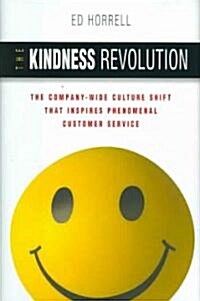 The Kindness Revolution: The Company-Wide Culture Shift That Inspires Phenomenal Customer Service (Hardcover)