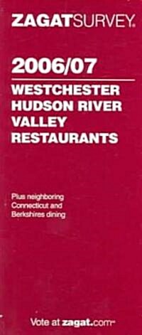 ZagatSurvey 2006/07 Westchester / Hudson River Valley Restaurants (Paperback)