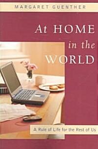 At Home in the World: A Rule of Life for the Rest of Us (Paperback)