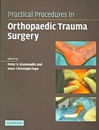 Practical Procedures in Orthopaedic Trauma Surgery : A Trainees Companion (Paperback)