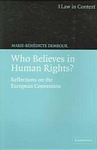 Who Believes in Human Rights? : Reflections on the European Convention (Paperback)