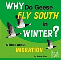 Why Do Geese Fly South in Winter?: A Book about Migration (Library Binding)