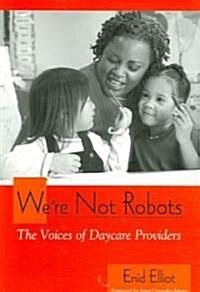 Were Not Robots: The Voices of Daycare Providers (Paperback)