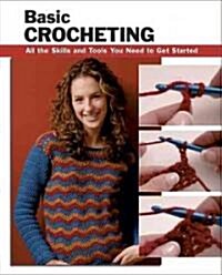 Basic Crocheting: All the Skills and Tools You Need to Get Started (Spiral)