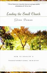 Leading the Small Church: How to Develop a Transformational Ministry (Paperback)