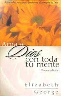 AMA a Dios Con Toda Tu Mente, Nueva Edici? (Paperback)