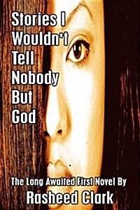Stories I Wouldnt Tell Nobody but God (Paperback)