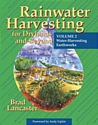Rainwater Harvesting for Drylands and Beyond, Volume 2: Water-Harvesting Earthworks (Paperback)