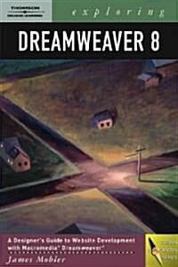 Exploring Dreamweaver 8 (Paperback, 1st)