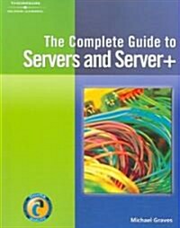The Complete Guide to Servers and Server+ (Paperback)