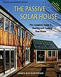 The Passive Solar House: The Complete Guide to Heating and Cooling Your Home [With CDROM] (Hardcover, Revised & Expan)