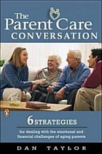 The Parent Care Conversation (Paperback)