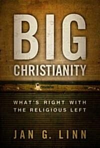 Big Christianity: Whats Right with the Religious Left (Paperback)
