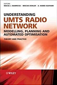 Understanding UMTS Radio Network Modelling, Planning and Automated Optimisation: Theory and Practice (Hardcover)
