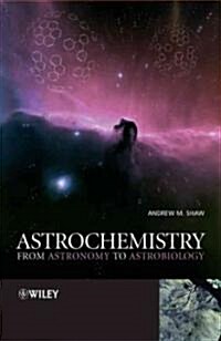 Astrochemistry: From Astronomy to Astrobiology (Hardcover)