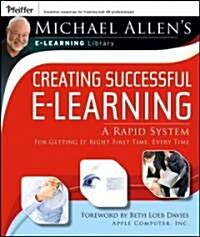 Creating Successful E-Learning: A Rapid System for Getting It Right First Time, Every Time (Paperback)