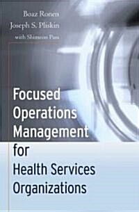 Focused Operations Management for Health Services Organizations (Paperback)