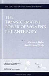 The Transformative Power of Womens Philanthropy: New Directions for Philanthropic Fundraising, Number 50 (Paperback)