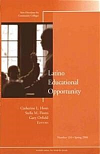 Latino Educational Opportunity: New Directions for Community Colleges, Number 133 (Paperback, Spring 2006)