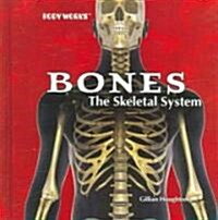 Bones: The Skeletal System (Library Binding)
