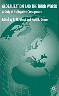 Globalization and the Third World : A Study of Negative Consequences (Hardcover)