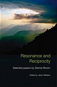 Resonance and Reciprocity : Selected Papers by Dennis Brown (Hardcover)