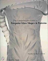 The Comprehensive Guide to Pairpoint Glass Shapes and Patterns (Hardcover)