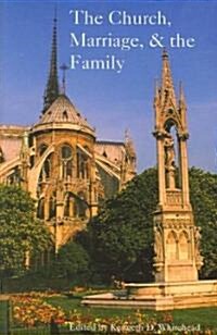 The Church, Marriage, and the Family: Proceedings from the 27th Annual Convention of the Fellowship of Catholic Scholars, September 24-26, 2004 Pittsb (Paperback)