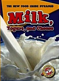 Milk, Yogurt, and Cheese (Library Binding)