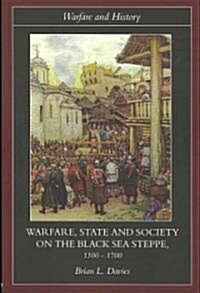 Warfare, State and Society on the Black Sea Steppe, 1500-1700 (Paperback)