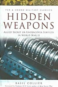 Hidden Weapons : Allied Secret and Undercover Services in World War II (Paperback)