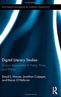 Digital Literary Studies : Corpus Approaches to Poetry, Prose, and Drama (Hardcover)