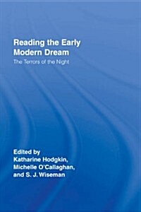 Reading the Early Modern Dream : The Terrors of the Night (Hardcover)