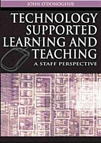 Technology Supported Learning and Teaching: A Staff Perspective (Hardcover)