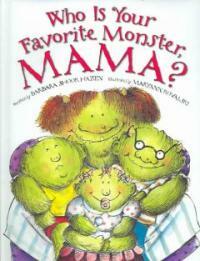 Who is your favorite monster, mama? 