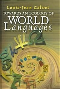 Towards an Ecology of World Languages (Hardcover)