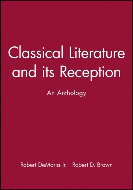 Classical Literature and Its Reception: An Anthology (Hardcover)