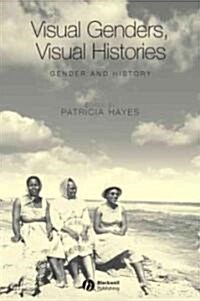 Visual Genders, Visual Histories: A Special Issue of Gender & History (Paperback)