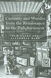 Curiosity And Wonder from the Renaissance to the Enlightenment (Hardcover)