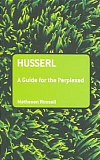 Husserl: A Guide for the Perplexed (Paperback)