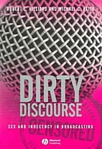 Dirty Discourse: Sex and Indecency in Broadcasting (Paperback, 2)