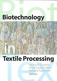 Biotechnology in Textile Processing (Paperback)