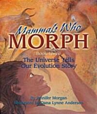 Mammals Who Morph: The Universe Tells Our Evolution Story (Hardcover)