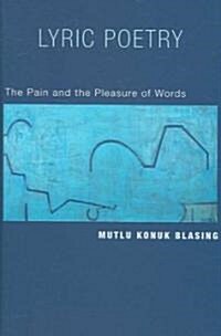 Lyric Poetry: The Pain and Pleasure of Words (Hardcover)