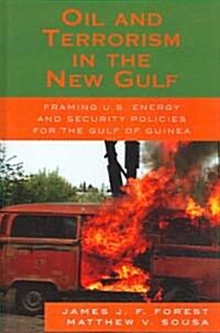 Oil and Terrorism in the New Gulf: Framing U.S. Energy and Security Policies for the Gulf of Guinea (Hardcover)