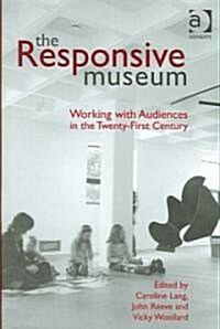 [중고] The Responsive Museum : Working with Audiences in the Twenty-First Century (Hardcover)
