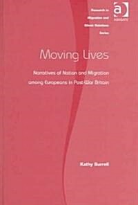 Moving Lives : Narratives of Nation and Migration Among Europeans in Post-war Britain (Hardcover)