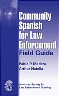 Community Spanish for Law Enforcement Field Guide (Spiral)