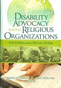 Disability Advocacy Among Religious Organizations: Histories and Reflections (Hardcover)